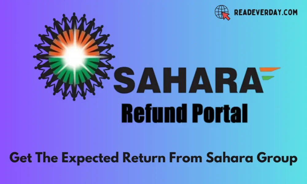 Sahara Refund Portal Get The Expected Return From Sahara Group