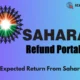 Sahara Refund Portal Get The Expected Return From Sahara Group